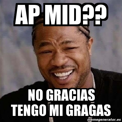 Meme Yo Dawg Ap Mid No Gracias Tengo Mi Gragas