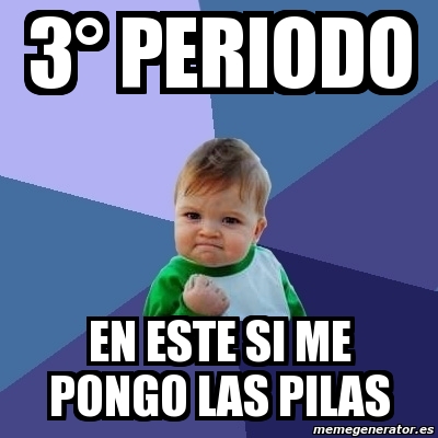 Resultado de imagen para 3 periodo meme
