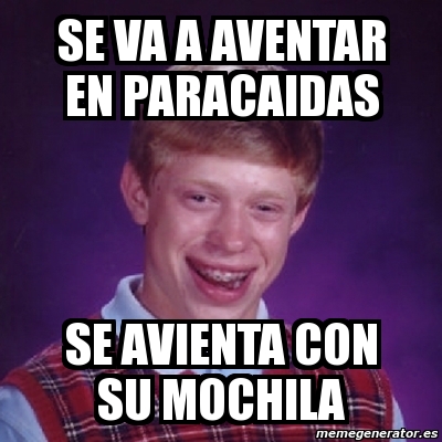 Meme Bad Luck Brian Se Va A Aventar En Paracaidas Se Avienta Con Su Mochila