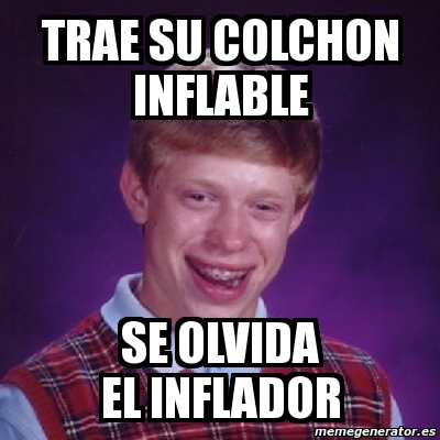 Meme Bad Luck Brian Trae Su Colchon Inflable Se Olvida El Inflador