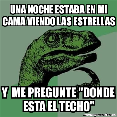 Meme Filosoraptor Una Noche Estaba En Mi Cama Viendo Las Estrellas Y