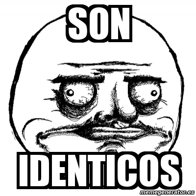 Meme Me Gusta - son identicos - 302025
