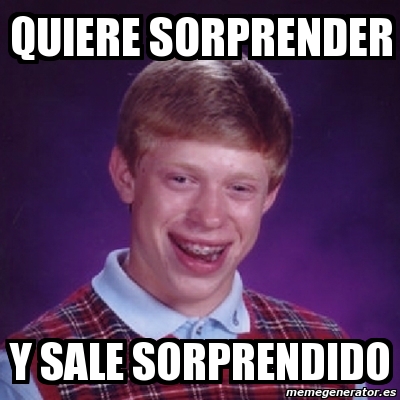 Meme Bad Luck Brian Quiere Sorprender Y Sale Sorprendido