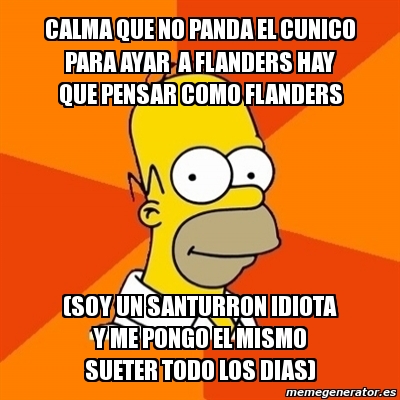 Meme Homer - Calma que no panda el cunico para ayar a flanders hay que ...