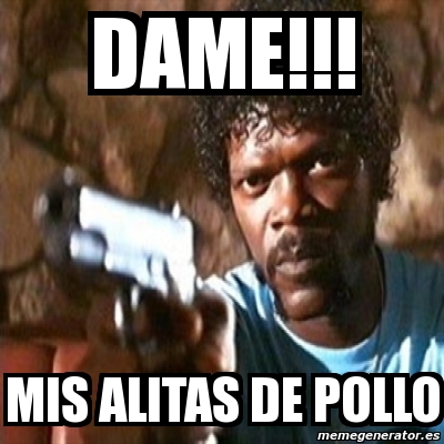 Meme Pulp Fiction - DAME!!! MIS ALITAS DE POLLO - 352119