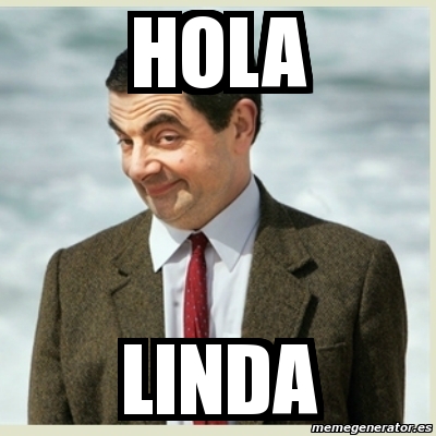 Meme Mr Bean - Hola linda - 363071