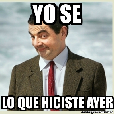 Meme Mr Bean - yo se lo que hiciste ayer - 496131