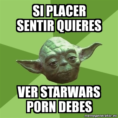 400px x 400px - Meme Yoda - si placer sentir quieres ver starwars porn debes - 506862