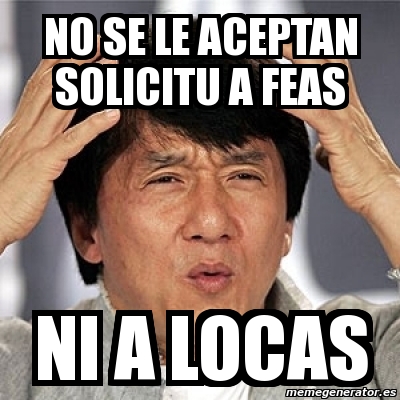 Meme Jackie Chan - no se le aceptan solicitu a feas ni A LOCAs - 539552