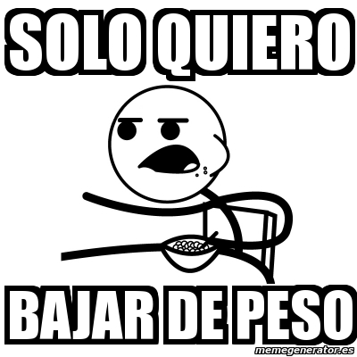 Quiero bajar de peso Quiero bajar de peso