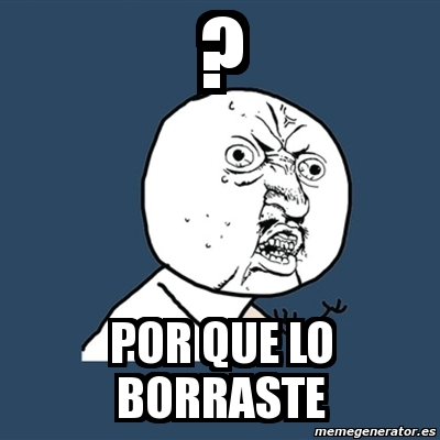 Meme Y U No - ? por que lo borraste - 601554