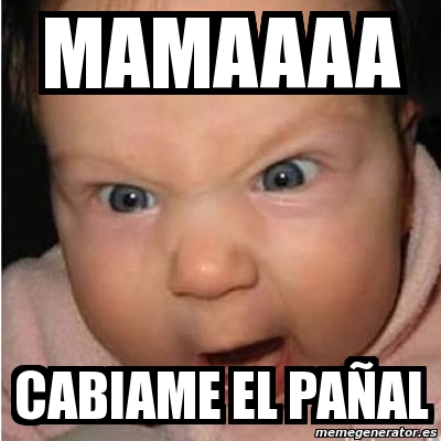 Mamaaaa Meme Rene Meme Bebe furioso - mamaaaa cabiame el pañal - 644469