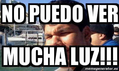 Meme Personalizado No Puedo Ver Mucha Luz