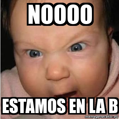 Meme Bebe Furioso - Noooo Estamos En La B - 740915