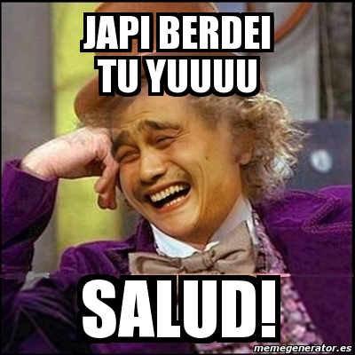 Meme Yao Wonka Japi Berdei Tu Yuuuu Salud