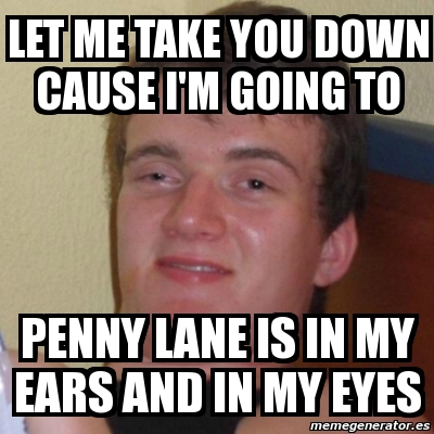 Meme Stoner Stanley - Let me take you down cause i'm going to penny ...