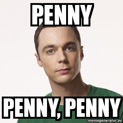 Meme Sheldon Cooper - Penny Penny, penny - 752710