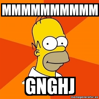Meme Homer - mmmmmmmmmm gnghj - 761097