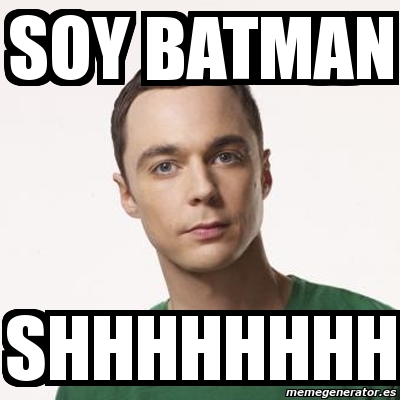 Meme Sheldon Cooper - soy batman shhhhhhhh - 792845