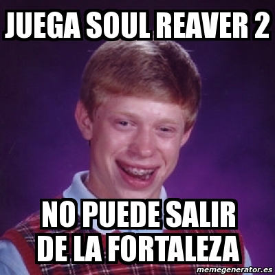 Meme Bad Luck Brian Juega Soul Reaver No Puede Salir De La