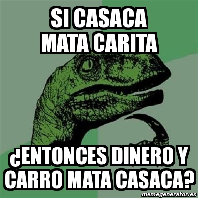 Meme Filosoraptor si casaca mata carita entonces dinero y