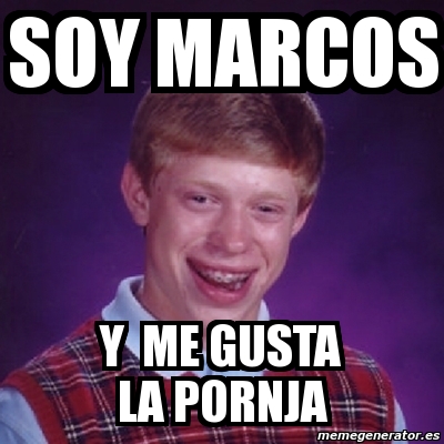 Meme Bad Luck Brian - soy marcos y me gusta la pornja - 835763