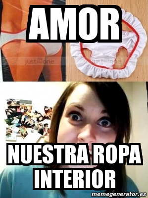 Meme Personalizado - AMOR NUESTRA ROPA INTERIOR - 844450