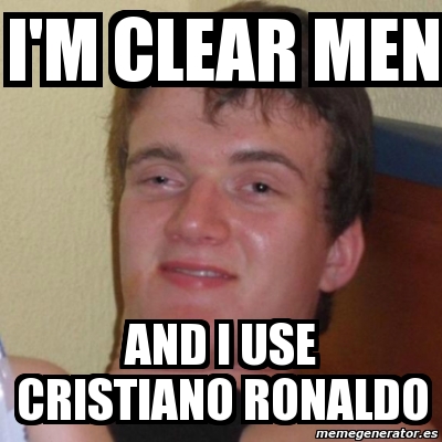 Meme Stoner Stanley - I'M CLEAR MEN AND I USE CRISTIANO RONALDO - 865997