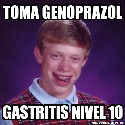 Meme Bad Luck Brian Toma Genoprazol Gastritis Nivel