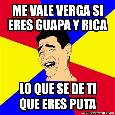 Meme Yao Ming - me vale verga si eres guapa y rica lo que se de ti que ...