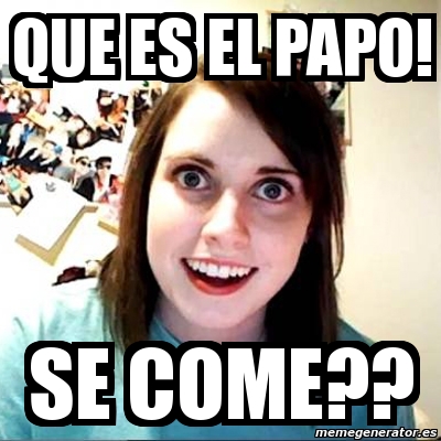 Meme Overly Attached Girlfriend Que Es El Papo Se Come