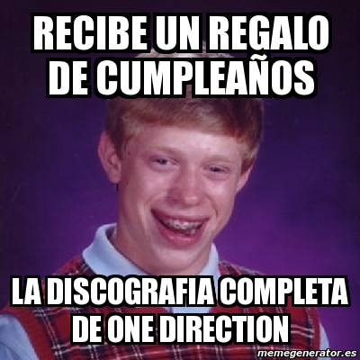 Meme Bad Luck Brian - recibe un regalo de cumpleaÃ±os la discografia ...