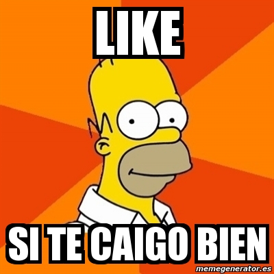Meme Homer - LIKE SI TE CAIGO BIEN - 1139486