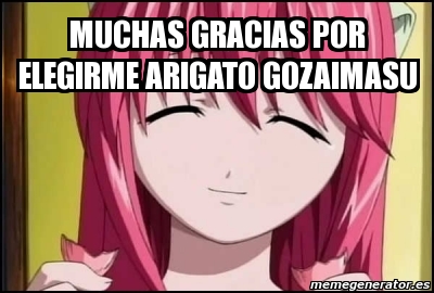 Meme Personalizado Muchas Gracias Por Elegirme Arigato Gozaimasu