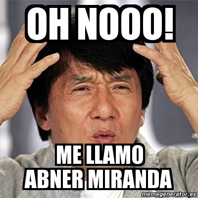 Meme Jackie Chan Oh Nooo Me Llamo Abner Miranda