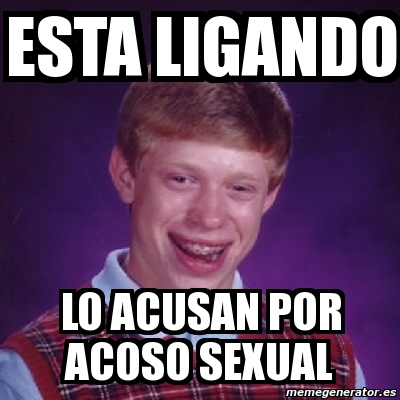 Meme Bad Luck Brian Esta Ligando Lo Acusan Por Acoso Sexual