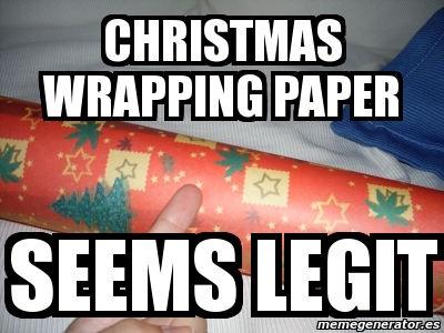 Meme Personalizado - Christmas wrapping paper SEEMS LEGIT - 1289688