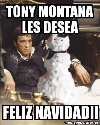 Meme Personalizado - tony montana les desea feliz navidad!! - 1292872