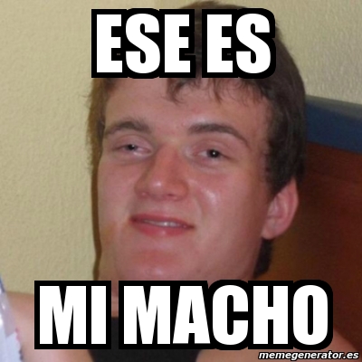Meme Stoner Stanley Ese Es Mi Macho 1369953