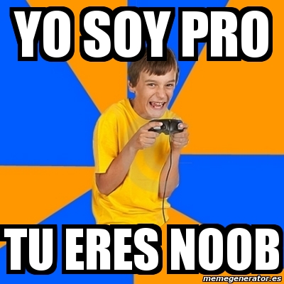 Meme Annoying Gamer Kid - Yo soy pro tu eres noob - 1043669