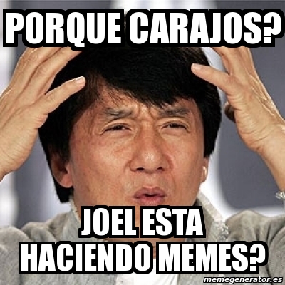 Meme Jackie Chan Porque Carajos Joel Esta Haciendo Memes