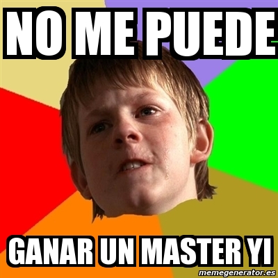 Meme Chico Malo No Me Puede Ganar Un Master Yi