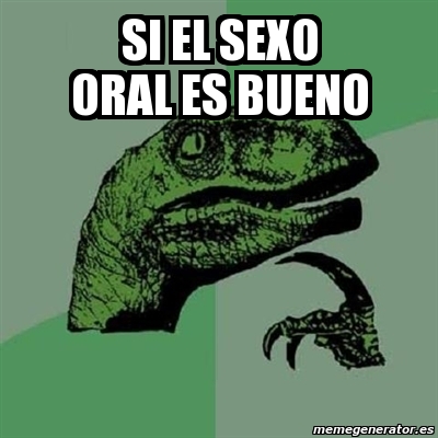 Meme Filosoraptor Si El Sexo Oral Es Bueno