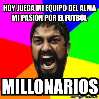 Meme Sparta - hoy juega mi equipo del alma mi pasion por ...