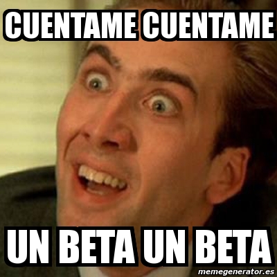 meme-no-me-digas-cuentame-cuentame-un-beta-un-beta-1636039