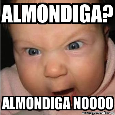 Meme Bebe Furioso - Almondiga? Almondiga Noooo - 1660516