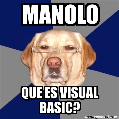 Meme Perro Racista - MANOLO que es visual basic? - 1674957