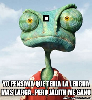 Meme Personalizado - . yo pensava que tenia la lengua mas larga . pero ...
