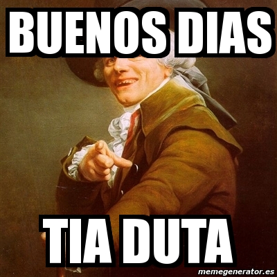 Meme Joseph Ducreux - Buenos dias tia duta - 1721484