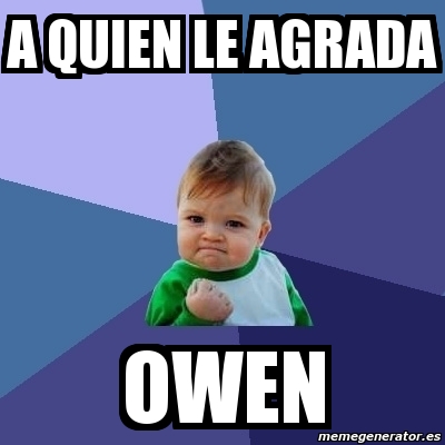 Meme Bebe Exitoso A Quien Le Agrada Owen